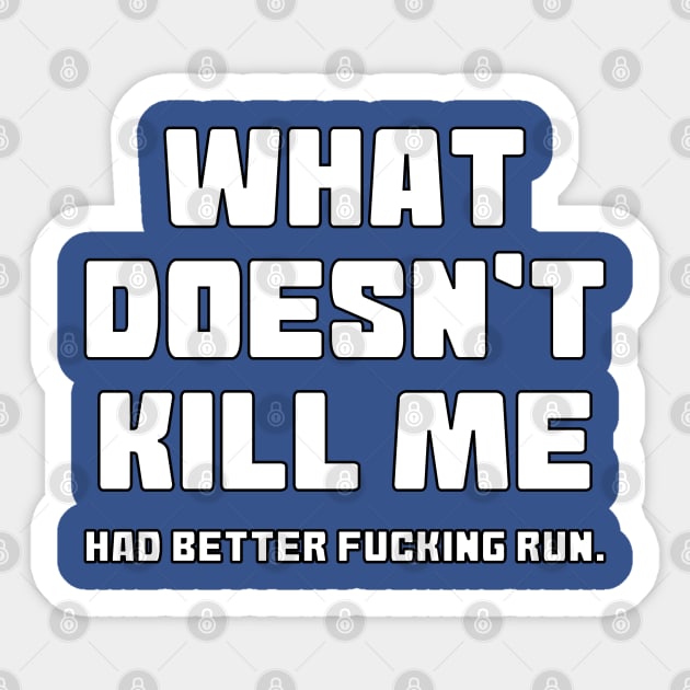 What Doesn't Kill Me Sticker by Muzehack